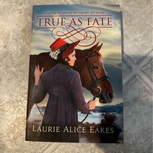 LAURIE ALICE EAKES “True as Fate”